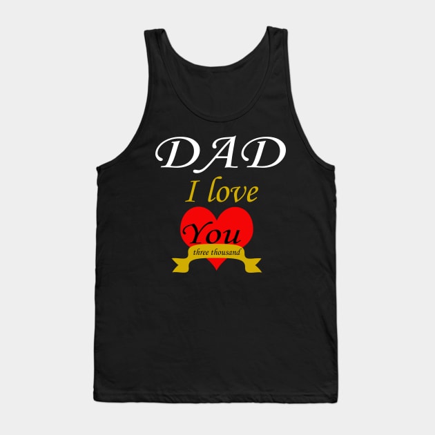 Dad i love you 3000 Tank Top by PinkBorn